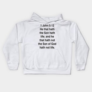 1 John 5:12  King James Version (KJV) Bible Verse Typography Gift Kids Hoodie